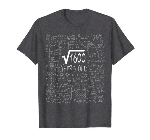 Square Root of 1600: 40 Years Old - Birthday Gift T-Shirt