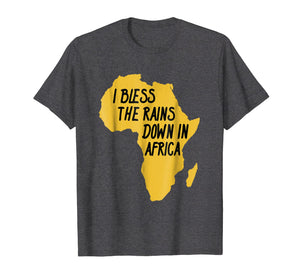 I Bless The rains Down In Africa T-Shirt