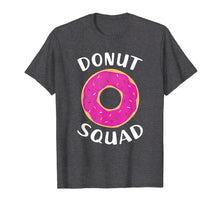 Load image into Gallery viewer, Donut Squad Shirt | Funny Donut Shirts Donut Lover Gift
