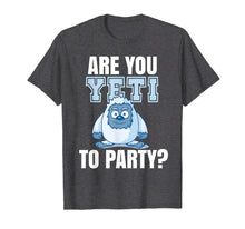 Load image into Gallery viewer, Are you Yeti to Party? Logo Party Funny Fun   Frase T-Shirt
