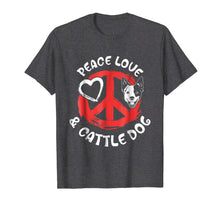 Load image into Gallery viewer, Funny Peace Love &amp; Australian Cattle Dog T-shirt Blue Heeler
