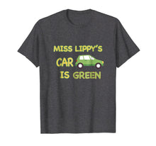 Load image into Gallery viewer, Miss Lippy&#39;s Car is Green T Shirt
