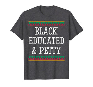 Black History Month T Shirt Educated Petty Gift Women Men