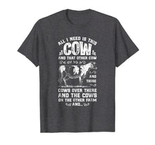 Load image into Gallery viewer, All I Need Is This Cow T shirt Funny Cow Farm Farmer Gifts
