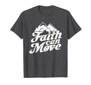 Cute Gift Faith Can Move Mountains Christian Bible T-Shirt