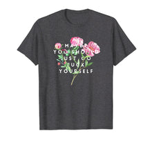 Load image into Gallery viewer, Maybe You Should Just Go Fuck Yourself Fuck Off T-Shirt
