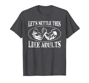 Let's Settle This Like Adults Funny Arm Wrestling Shirt