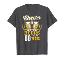 Load image into Gallery viewer, Cheers And Beers To My 60 Years T-Shirt 60th Birthday Gifts
