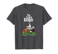 Load image into Gallery viewer, The Lawn Ranger T-Shirt Funny Dad Father&#39;s Day Shirt
