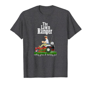 The Lawn Ranger T-Shirt Funny Dad Father's Day Shirt