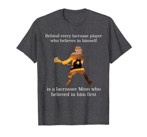 Behind every lacrosse player T-shirt gift mom mother