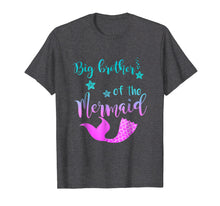 Load image into Gallery viewer, Funny Big Brother Of The Mermaid Birthday T Shirt
