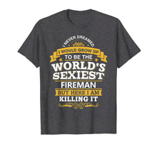 Load image into Gallery viewer, Fireman T Shirt Gift Idea World's Sexiest Fireman T-Shirt
