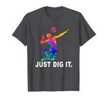 Load image into Gallery viewer, Volleyball T-Shirt - Just Dig It Volleyball Saying Gifts
