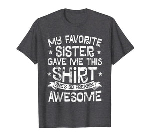 My Favorite Sister Gave Me This Shirt Brother Kids Boys Gift