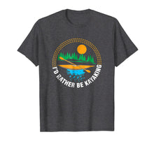 Load image into Gallery viewer, I'd Rather Be Kayaking - Funny Gift T-Shirt
