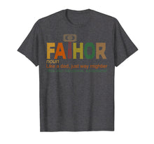 Load image into Gallery viewer, Fa-Thor Like Dad Just Way Mightier Hero T-Shirt Funny Gifts
