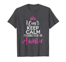Load image into Gallery viewer, I Can't Keep Calm I'm Going To Be an Auntie
