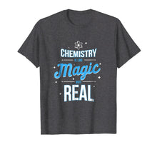 Load image into Gallery viewer, Chemistry is like Magic but real - Chemistry Geek T-Shirt
