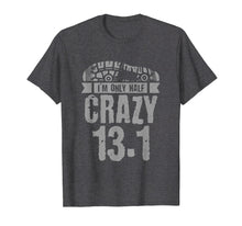 Load image into Gallery viewer, Half Marathon Tshirt, 13.1 - I'm Only Half Crazy
