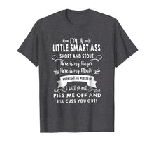 Load image into Gallery viewer, Cool I&#39;m A Little Smart Ass Short And Stout T Shirt Gift
