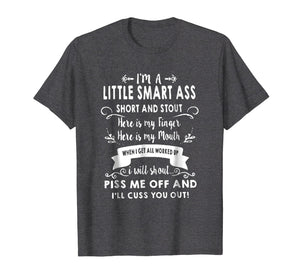 Cool I'm A Little Smart Ass Short And Stout T Shirt Gift