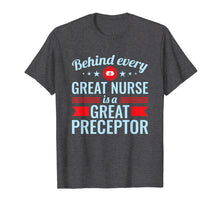 Load image into Gallery viewer, Behind Every Great Nurse Is A Great Preceptor T-Shirt
