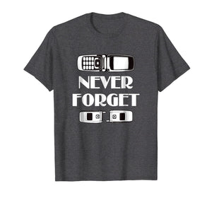 Funny Humorous Sarcastic T-Shirt: Never Forget My Flip Phone