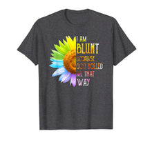 Load image into Gallery viewer, Womens I am Blunt Because God Rolled Me That Way T-Shirt
