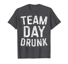 Load image into Gallery viewer, Team Day Drunk T-Shirt Drinking Gift Shirt
