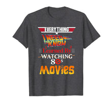 Load image into Gallery viewer, Everything I Need To Know 80s Movies T-Shirt
