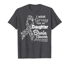 Load image into Gallery viewer, I wear Gray for my Daughter - Brain Cancer Awareness shirt
