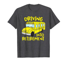Load image into Gallery viewer, Funny School Bus Driver Retirement Gift Shirt
