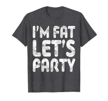Load image into Gallery viewer, I&#39;m Fat Let&#39;s Party T-Shirt Drinking Gift Shirt
