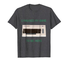 Load image into Gallery viewer, I Paused My Game To Be Here Retro Gamer Gift Nerd Geek Shirt
