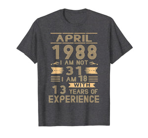 April 1988 I Am Not 31 I Am 18 With 13 Years Of Experience
