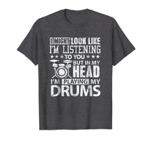 Load image into Gallery viewer, In My Head I'm Playing My Drums T Shirt gift for Drummers
