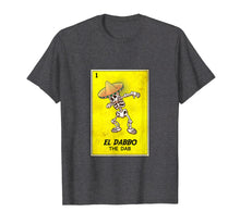Load image into Gallery viewer, Mexican Dabbing shirt. EL DABBO the dab loteria bingo tee
