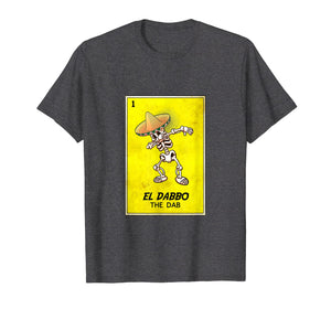 Mexican Dabbing shirt. EL DABBO the dab loteria bingo tee