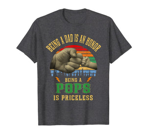 Being A Dad Is An Honor Being Pops Is Priceless Shirt