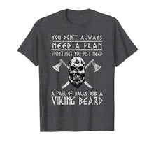 Load image into Gallery viewer, Viking Shirts: You Don't Always Need A Plan Funny T-Shirt
