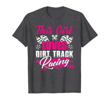 Load image into Gallery viewer, This Girl Loves Dirt Track Racing Funny T Shirt Fan Racer
