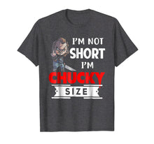 Load image into Gallery viewer, Im not short im chucky size shirt
