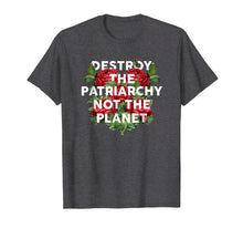 Load image into Gallery viewer, Destroy the Patriarchy Not the Planet T-Shirt Feminist Tee
