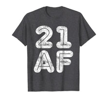 Load image into Gallery viewer, 21 AF T-Shirt 21st Birthday Gift Shirt
