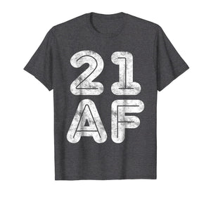 21 AF T-Shirt 21st Birthday Gift Shirt