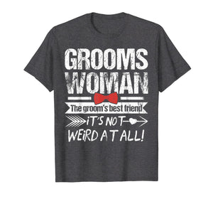 Best Friend of The Groom Funny Groomswoman T-Shirt