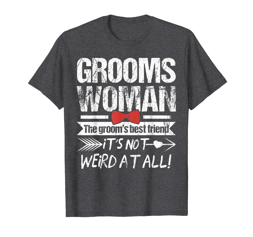 Best Friend of The Groom Funny Groomswoman T-Shirt