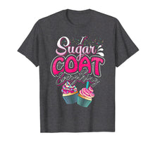 Load image into Gallery viewer, I Sugar Coat Everything T Shirt Cupcake Art Cake Decorator
