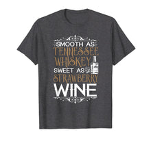 Load image into Gallery viewer, Smooth as tennessee whiskey sweet as strawberry wine T-shirt
